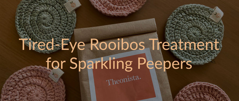 Tired-Eye Rooibos Treatment for Sparkling Peepers