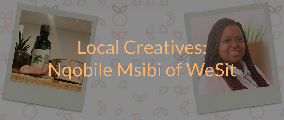 Local Creatives: Nqobile Msibi of WeSit