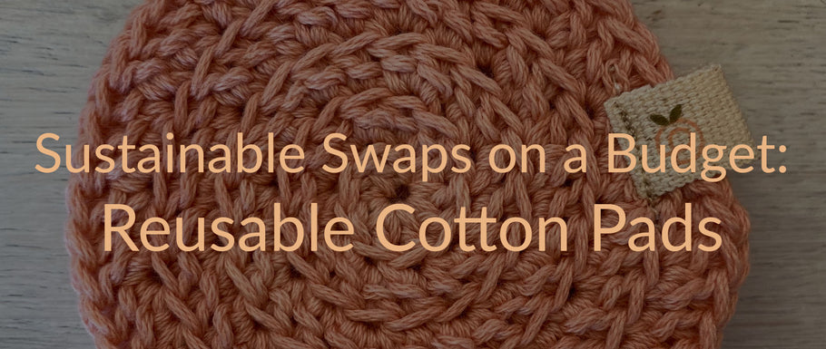 Sustainable Swaps on a Budget: Reusable Cotton Pads